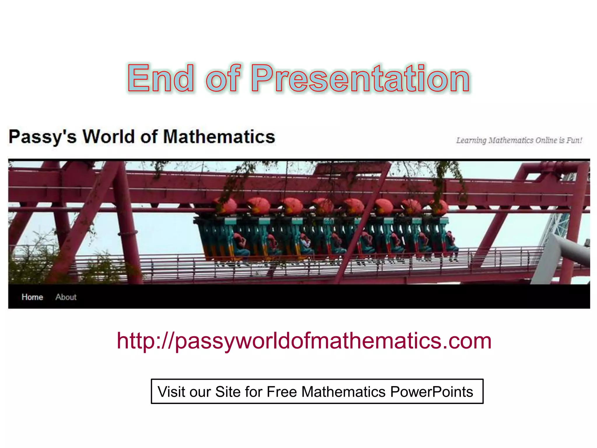 http://passyworldofmathematics.com
Visit our Site for Free Mathematics PowerPoints
 