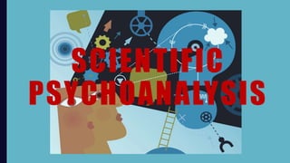 SCIENTIFIC
PSYCHOANALYSIS
 