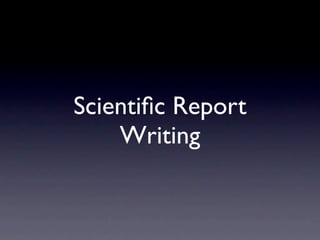 Scientiﬁc Report
    Writing
 
