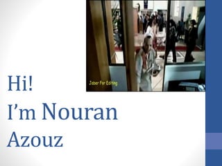 Hi!
I’m Nouran
Azouz
 