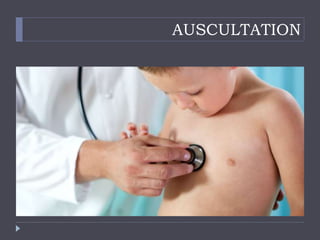 AUSCULTATION
 