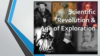 Scientific
Revolution &
Age of Exploration
 