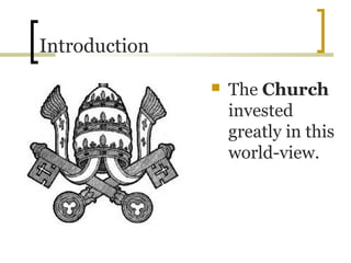 Introduction

                  The Church
                   invested
                   greatly in this
                   world-view.
 