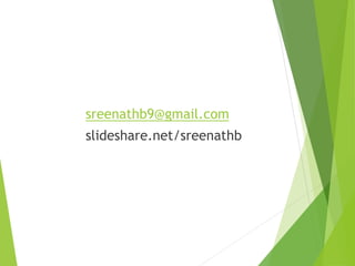 sreenathb9@gmail.com
slideshare.net/sreenathb
 