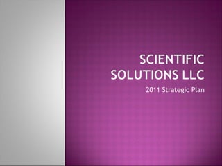 Scientific Solutions 2011 Goals