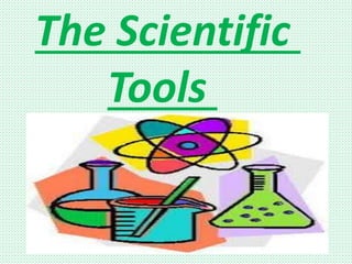 The Scientific
Tools
 