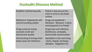 Oushadhi Dharana Method
Buddhist method basically Pottali is tied around the
neck or wrist or any body
surface.
Method of ...