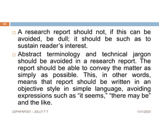  A research report should not, if this can be
avoided, be dull; it should be such as to
sustain reader’s interest.
 Abst...
