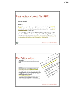 9/2/2016
11
© Janssens Aug-16 - Scientific Writing21
Peer review process file (RPF)
© Janssens Aug-16 - Scientific Writing...