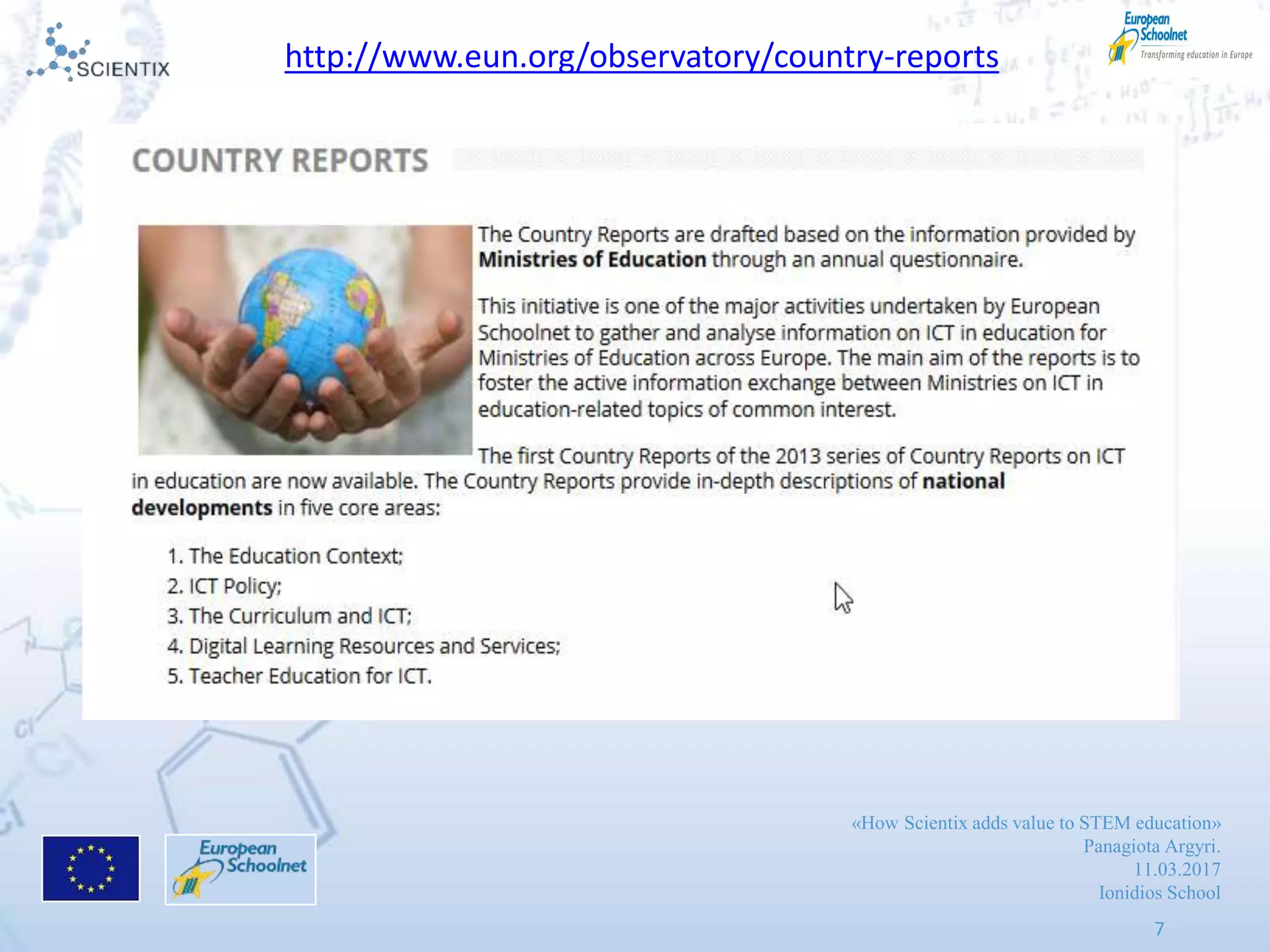 «How Scientix adds value to STEM education»
Panagiota Argyri.
11.03.2017
Ionidios School
7
http://www.eun.org/observatory/country-reports
 