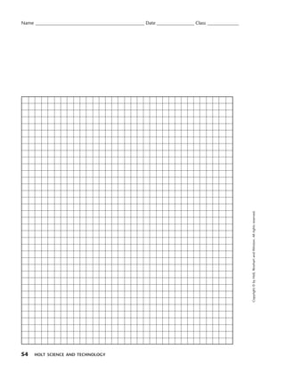 Menu         Print
  Name ____________________________________________________ Date __________________ Class _______________




                                                                                                            Copyright © by Holt, Rinehart and Winston. All rights reserved.




  54    HOLT SCIENCE AND TECHNOLOGY
 