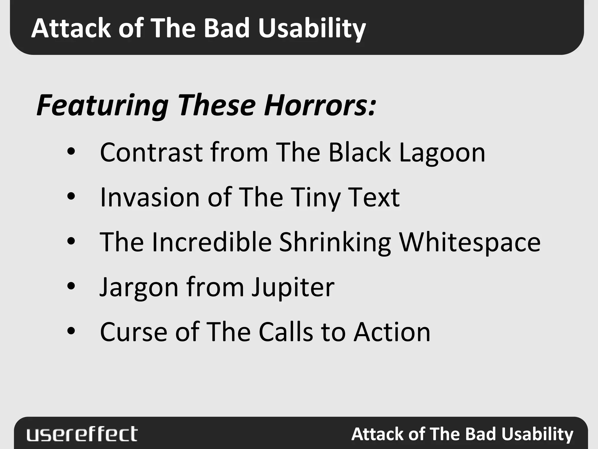 Attack of The Bad UsabilityFeaturing These Horrors:Contrast from The Black Lagoon