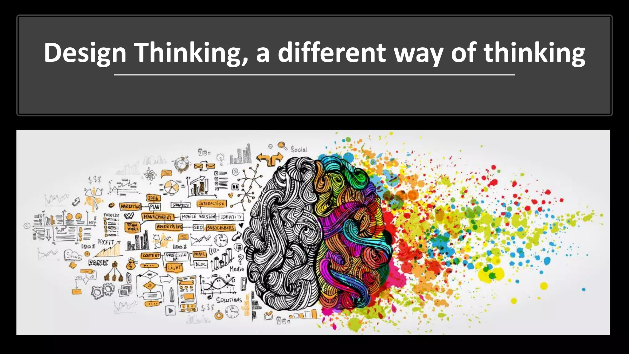 Design Thinking, a different way of thinking
 