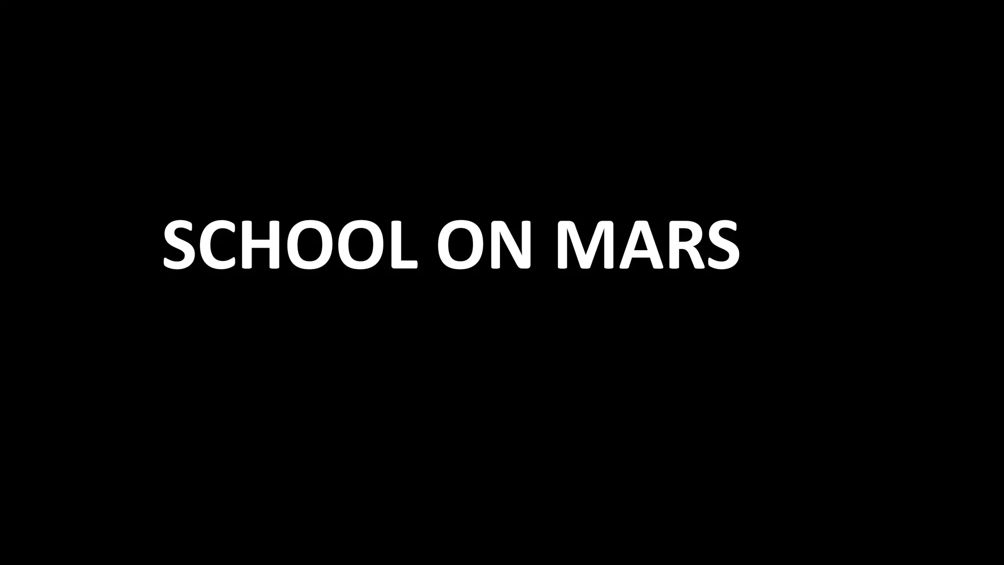 SCHOOL ON MARS
 