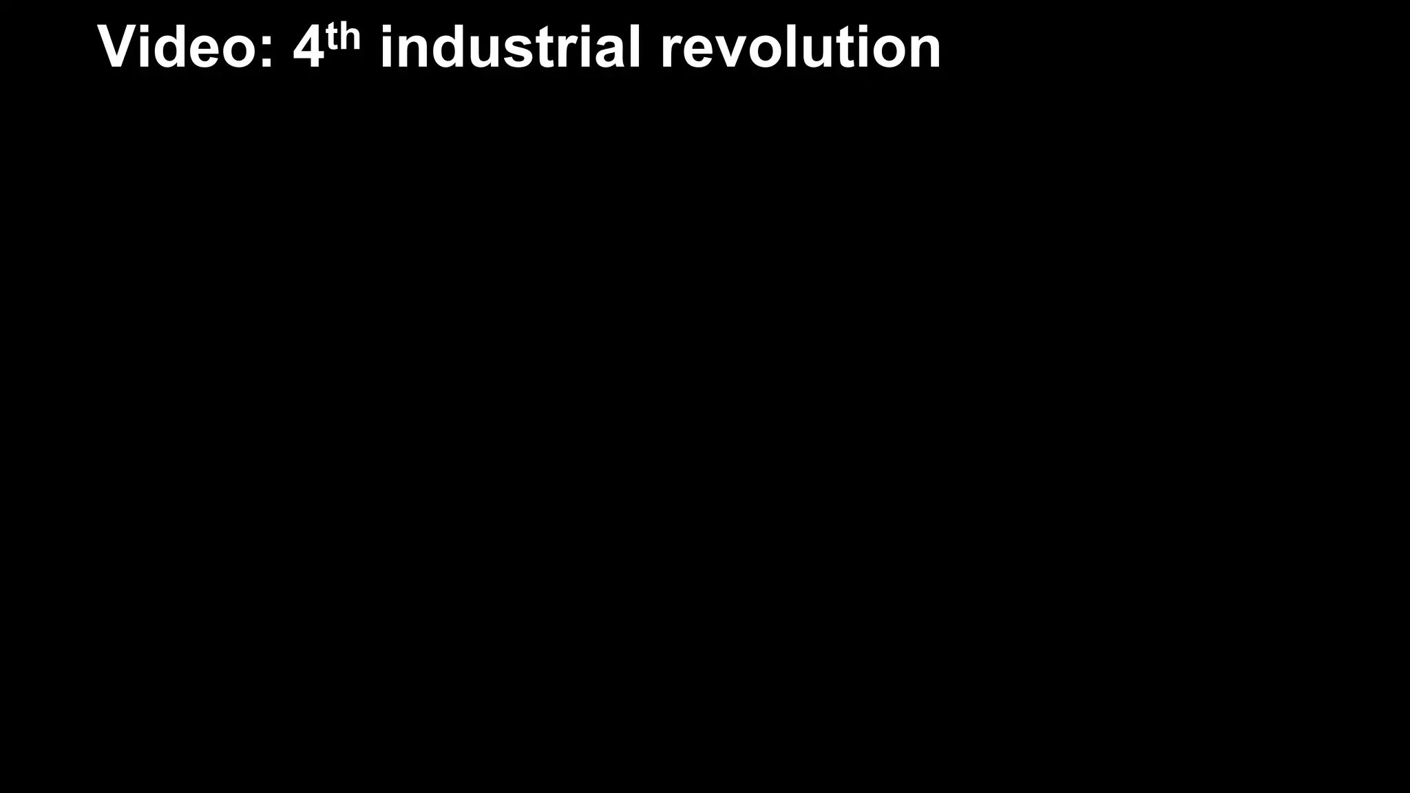 Video: 4th industrial revolution
 