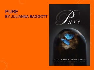PURE
BY JULIANNA BAGGOTT
 