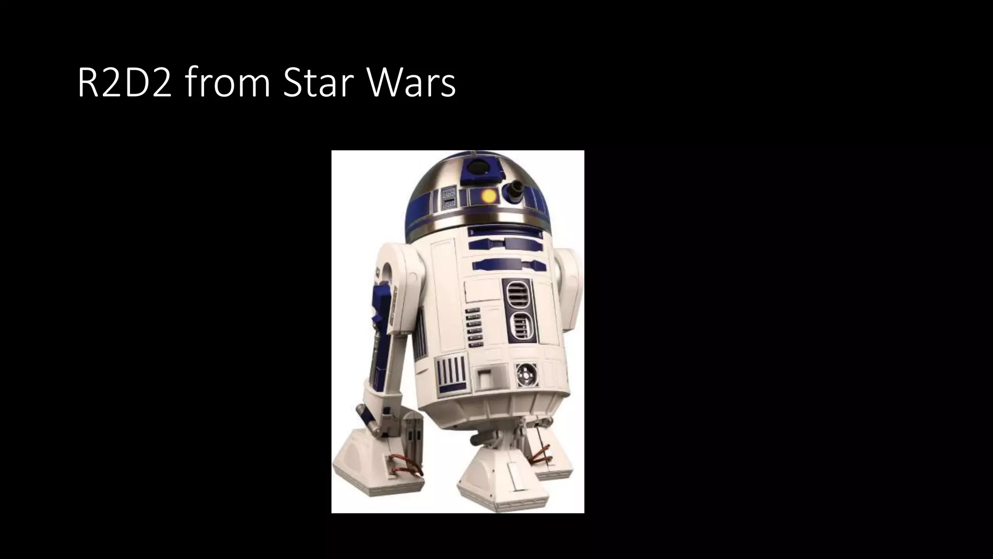 R2D2 from Star Wars
 