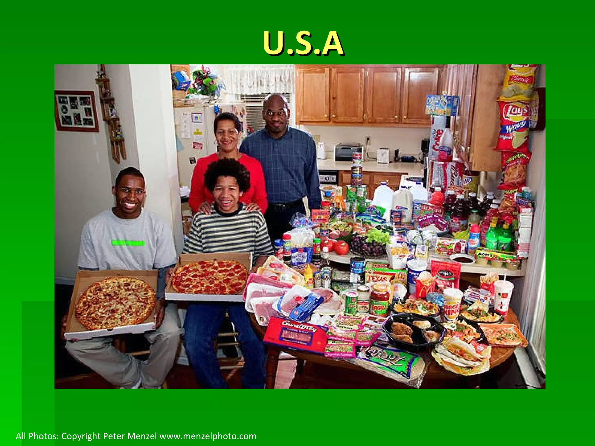 U.S.A All Photos: Copyright Peter Menzel www.menzelphoto.com 