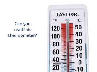 Can you
read this
thermometer?

 