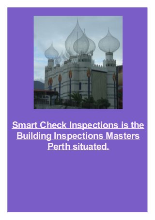 Smart Check Inspections is the
Building Inspections Masters
Perth situated.
 
