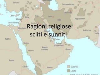 Ragioni religiose:
sciiti e sunniti
 