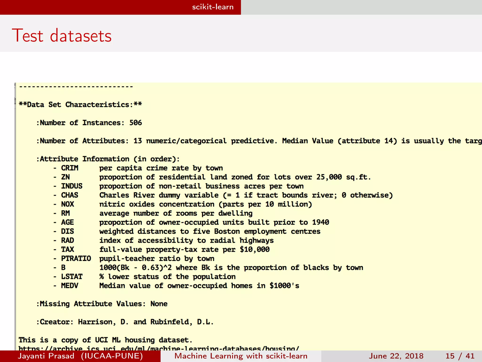 scikit-learn
Test datasets
Jayanti Prasad (IUCAA-PUNE) Machine Learning with scikit-learn June 22, 2018 15 / 41
 