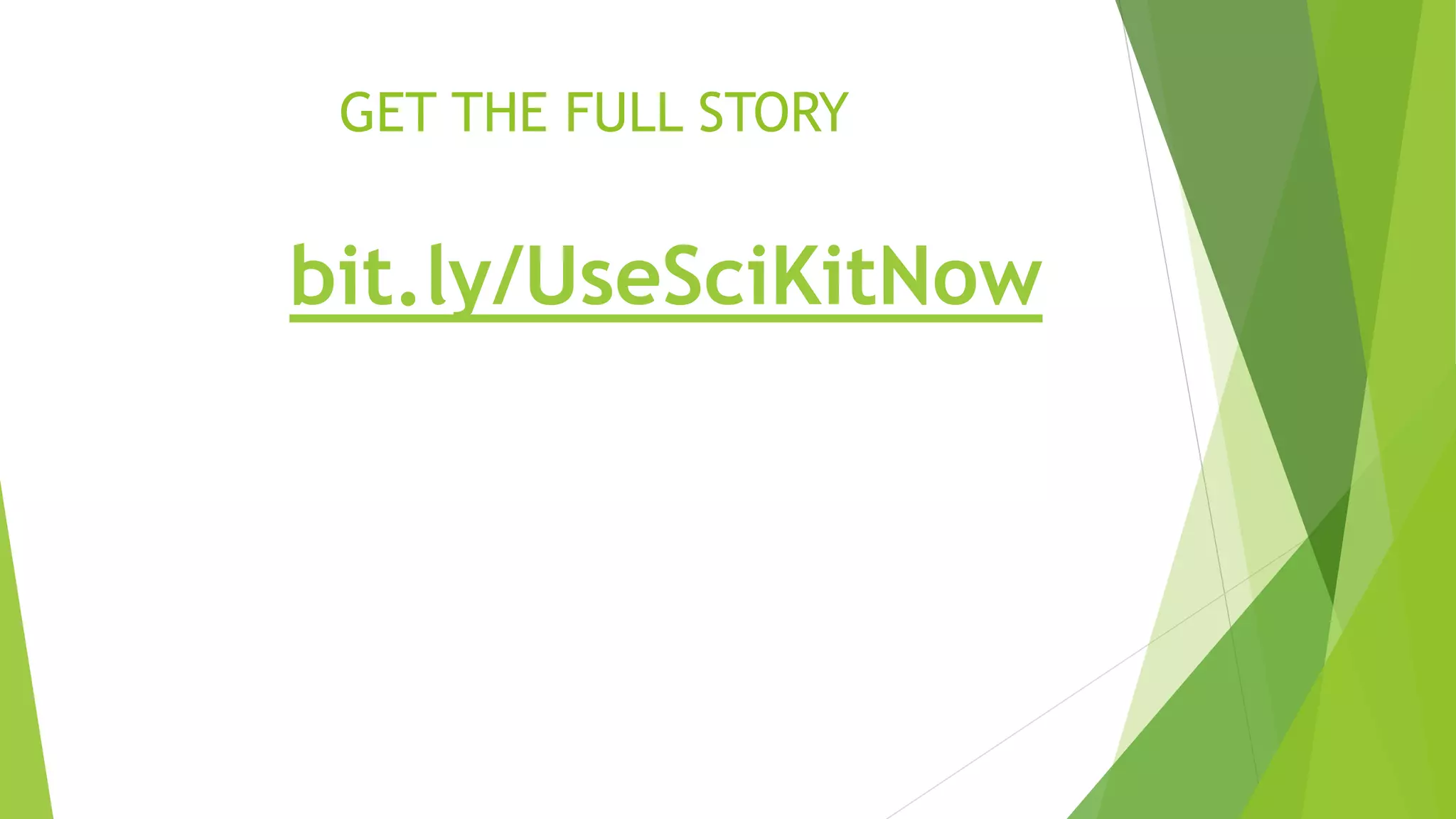 GET THE FULL STORY bit.ly/UseSciKitNow 