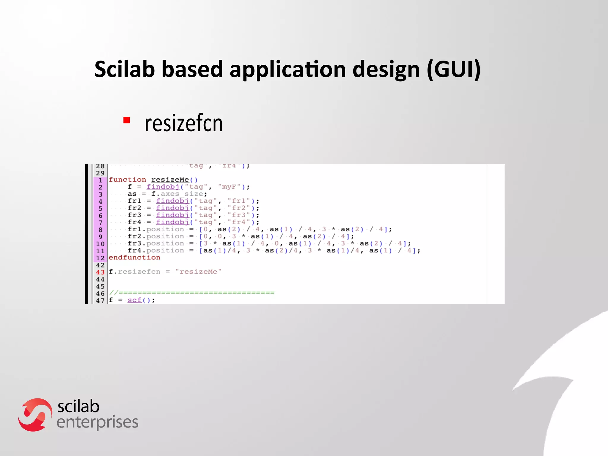 Scilab based application design (GUI) 
 resizefcn 
 