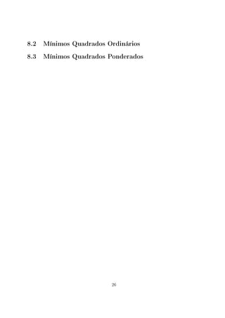8.2 Mínimos Quadrados Ordinários
8.3 Mínimos Quadrados Ponderados
26
 