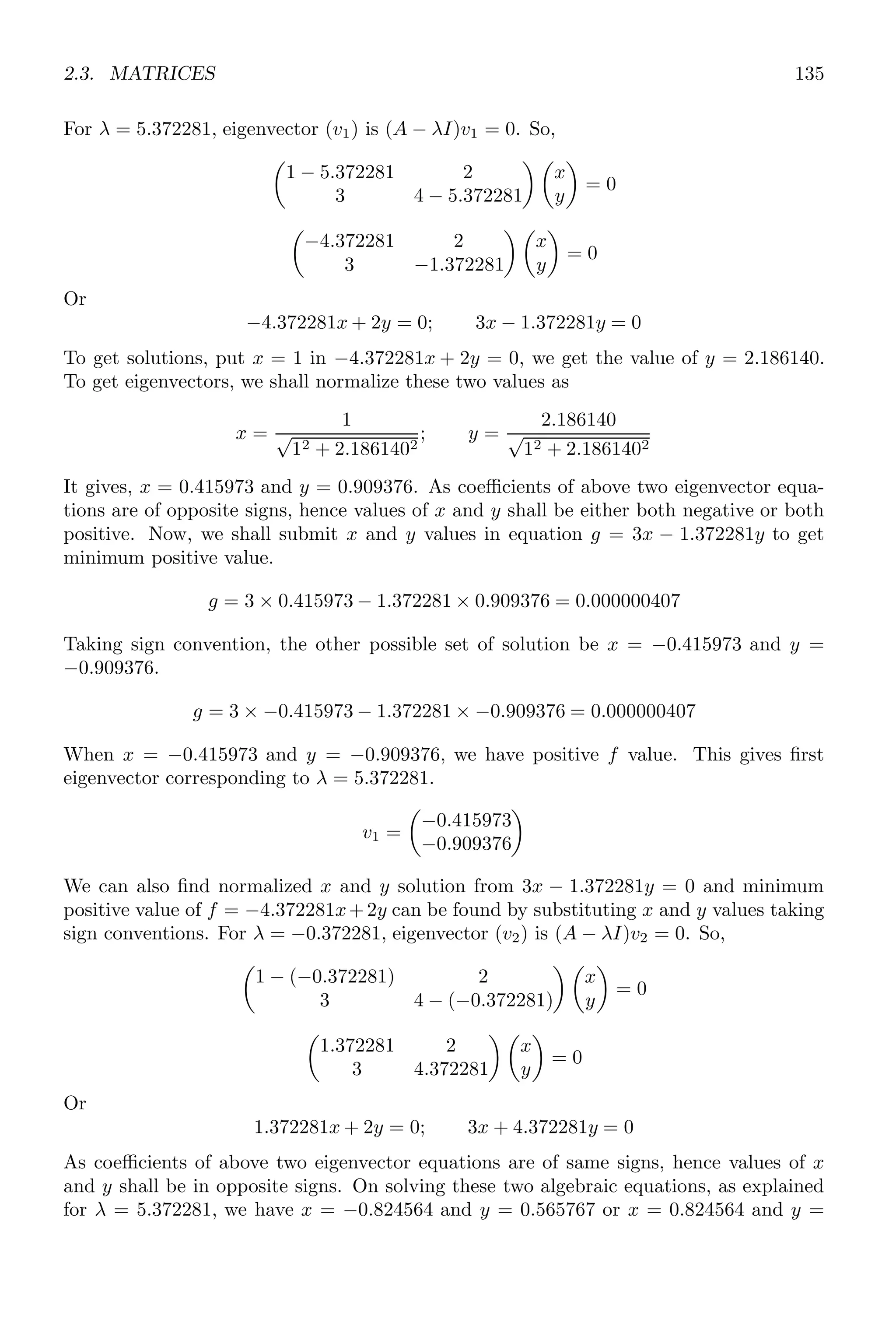 2.2. ALGEBRA 101
✞
ans =
1
✌
✆
Again, changing the function Q2 = 2 − 3s, we have
f(s) =
1
s3 ∗ (2 − 3s)
Expanding the relation
f(s) =
1
2s3
+
3
4s2
+
9
8s
+
27
16
+
81
32
s + . . .
The coefficient b1, i.e. the numeric coefficient of 1/s is called the residue of the function.
Here, it is 1.125.
✞
-- s=poly (0,’s’);
2 -- P=1;
-- Q1=s^3;
4 -- Q2 =(2 -3*s);
-- residu(p, Q1 , Q2)
✌
✆
✞
ans =
1.125
✌
✆
2.2.17 Roots of Polynomial (roots)
Roots of a polynomial are those values which on substituted in place of variable gives
polynomial value zero. A polynomial having degree of ‘n’ has n roots. Root values may
be real numbers (either integers or fractions) or complex numbers.
Roots of Quadratic Equation
An equation of variable ‘x’ having degree ‘2’ is known as quadratic equation. Roots of
the quadratic equation (Eg ax2
+ bx + c = 0) can be obtained by using Shridharacharys
Formula
x =
−b ±
√
b2 − 4ac
2a
Scilab example is given below
✞
-- x=poly (0,’x’)
2 -- roots(x^2 -3 * x + 2)
✌
✆
✞
ans =
2.
1.
✌
✆
All the roots are real in integers. If equation is modified then roots becomes
 