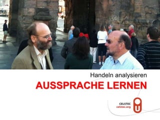 Handeln analysieren
AUSSPRACHE LERNEN
 