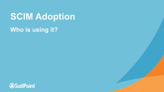 SCIM Adoption
Who is using it?
 