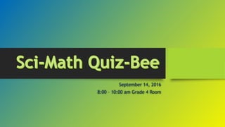 September 14, 2016
8:00 – 10:00 am Grade 4 Room
 