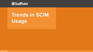 Trends in SCIM
Usage
 