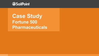 Case Study
Fortune 500
Pharmaceuticals
 