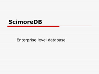 ScimoreDB Enterprise level database 