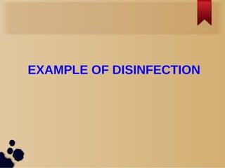 EXAMPLE OF DISINFECTION
 