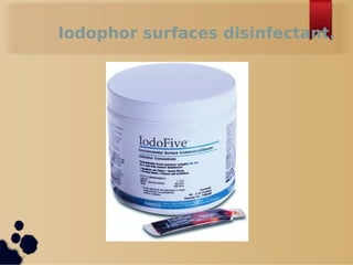 Iodophor surfaces disinfectant.
 