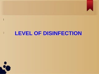 l
l
LEVEL OF DISINFECTION
 