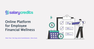 Online Platform
for Employee
Financial Wellness
Risk-Free | No long-term Commitments | Zero Costs
 