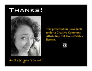 Thanks!

                      This presentation is available
                      under a Creative Commons
             ...