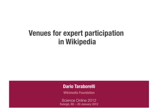 Venues for expert participation
         in Wikipedia
 