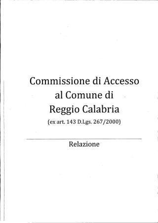 Commissione di Aeee"sso
al Comune di
Reggio Calabria
(ex art. 143 D.Lgs.267 /2000)
Relazione
 