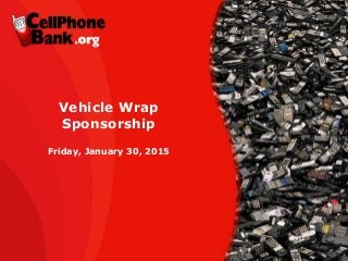 Vehicle Wrap
Sponsorship
Friday, January 30, 2015
 