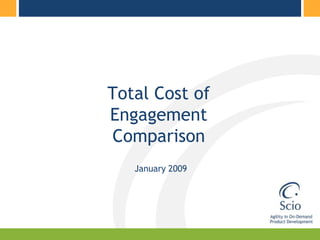 Total Cost of Engagement Comparison January 2009 