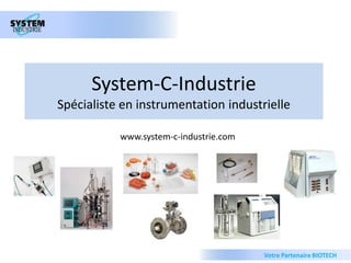 System-C-IndustrieSpécialiste en instrumentation industrielle www.system-c-industrie.com 