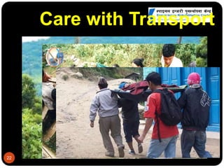22
Care with Transport
 