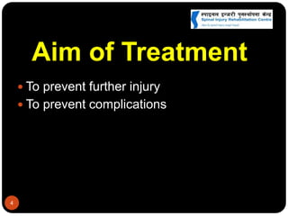Aim of Treatment
 To prevent further injury
 To prevent complications
4
 