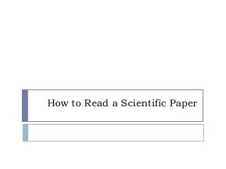 How to Read a Scientific Paper
 