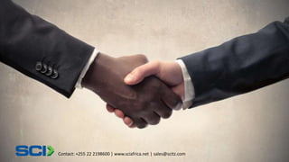 Contact: +255 22 2198600 | www.sciafrica.net | sales@scitz.com 
